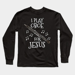 I Play Oboe For Jesus Oboist Church Musician Long Sleeve T-Shirt